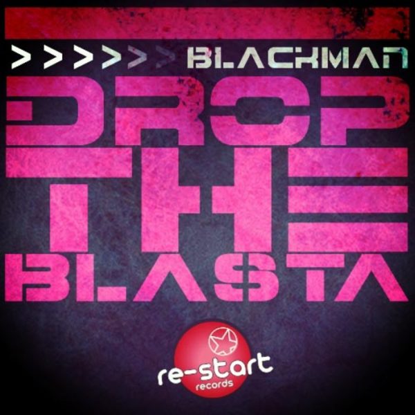 BLACKMAN - Drop The Blasta 2015