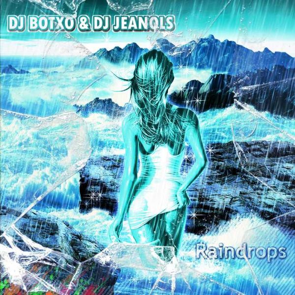 DJ BOTXO & DJ JEANOLS - Raindrops