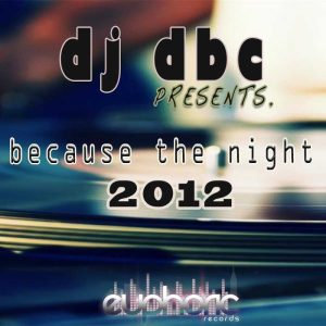 DJ DBC - Because The Night 2012