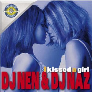 DJ NEN/DJ NAZ - I Kissed A Girl