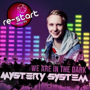 MYSTERY SYSTEM - We Are In The Dark